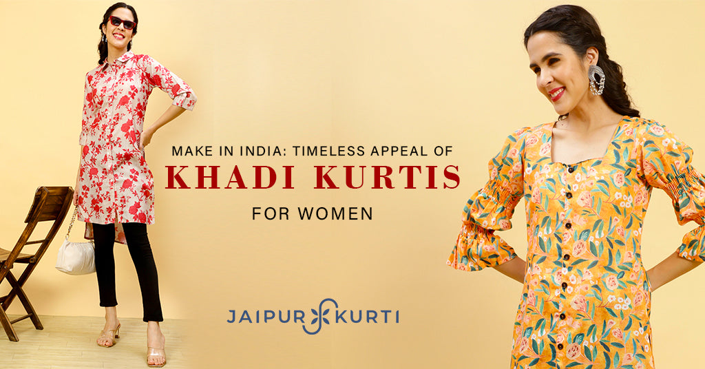 Make In India: Timeless Appeal of Khadi Kurtis for Women